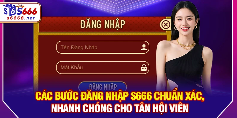 Các bước đăng nhập S666 chuẩn xác, nhanh chóng cho tân hội viên 